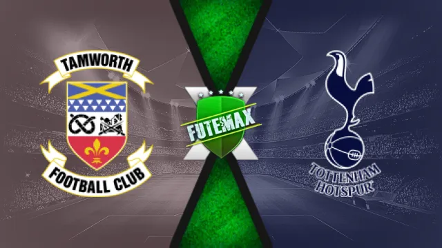 Assistir Tamworth x Tottenham ao vivo gratis HD 12/01/2025